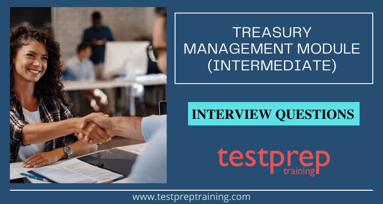 Treasury Management Module (Intermediate) Interview Questions