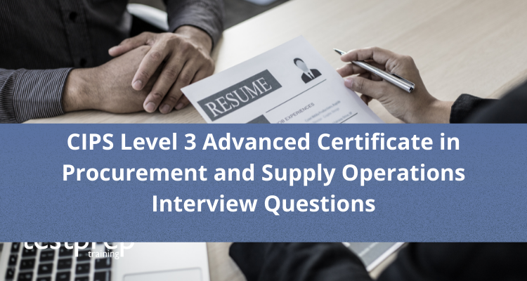 CIPS Level 3 Advanced Certificate in Procurement and Supply Operations Interview Questions