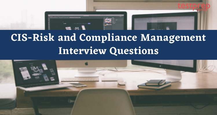 CIS-Risk and Compliance Management Interview Questions