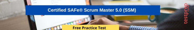 Certified SAFe® Scrum Master 5.0 (SSM) free practice test