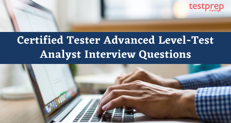 Certified Tester Advanced Level-Test Analyst Interview Questions