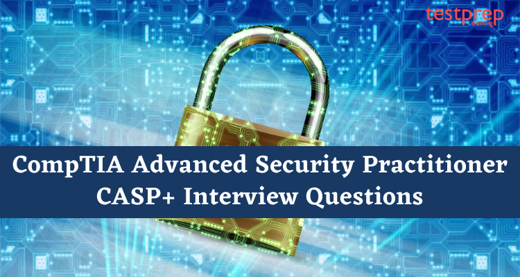 CompTIA Advanced Security Practitioner CASP+ Interview Questions