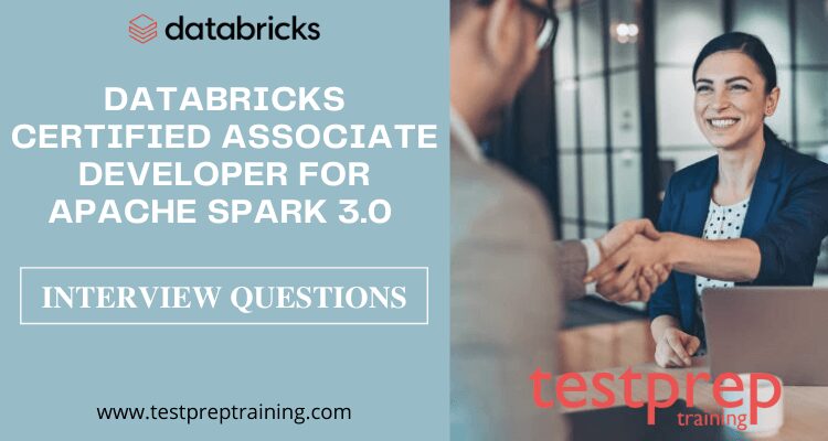 Databricks Certified Associate Developer for Apache Spark 3.0 Interview questions
