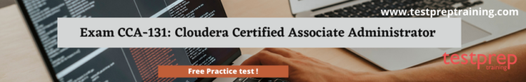Exam CCA-131: Cloudera Certified Associate Administrator free practice test