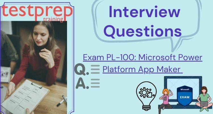 Exam PL-100: Microsoft Power Platform App Maker PowerApps Interview Questions