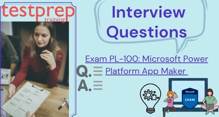 Exam PL-100: Microsoft Power Platform App Maker Interview Questions