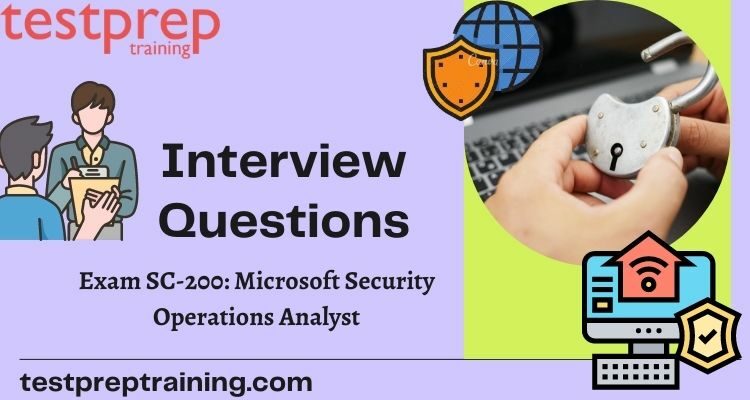 Exam SC-200: Microsoft Security Operations Analyst interview questions 