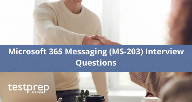 Microsoft 365 Messaging (MS-203) Interview Questions