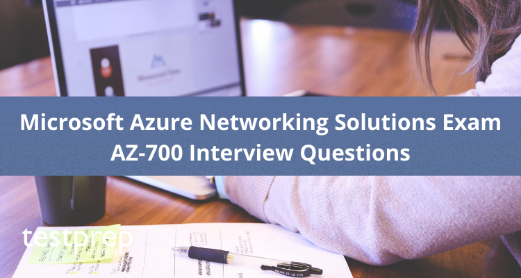Microsoft Azure Networking Solutions Exam AZ-700 Interview Questions