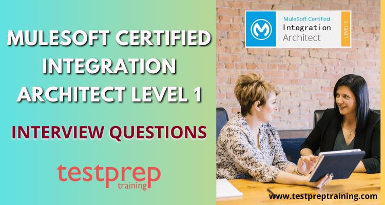 MuleSoft Certified Integration Architect - Level 1 Interview Questions