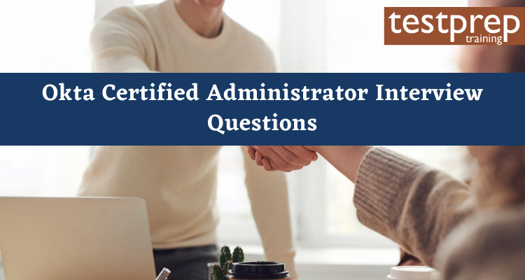 Okta Certified Administrator Interview Questions