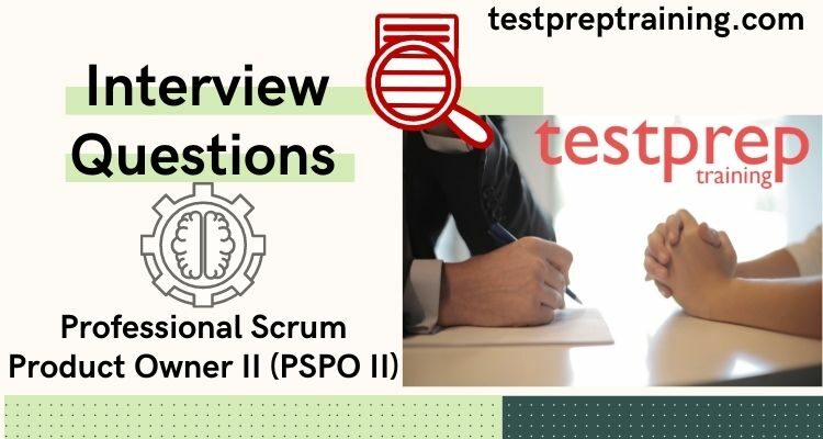 Professional Scrum Product Owner II (PSPO II) Interview Questions