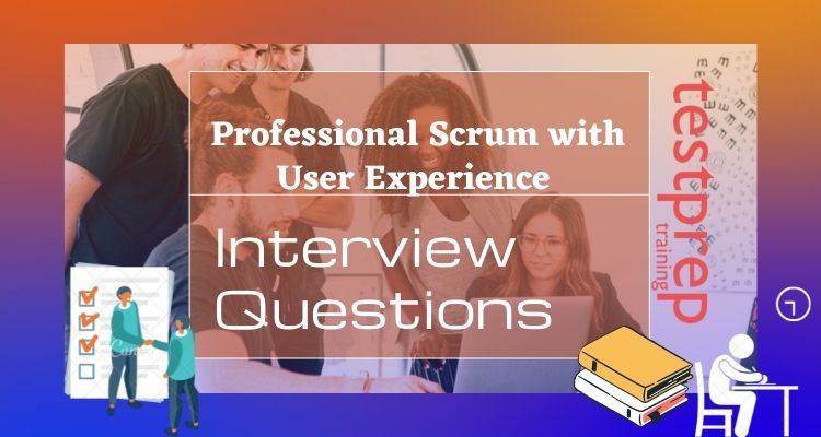 Professional Scrum with User Experience Interview Questions