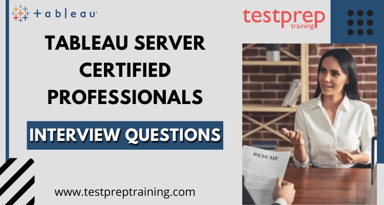 Tableau Server Certified Professionals Interview Questions