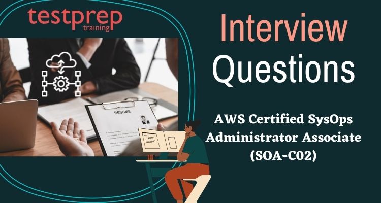 Amazon Web Services Certified SysOps Administrator Associate (SOA-C02) Interview Questions