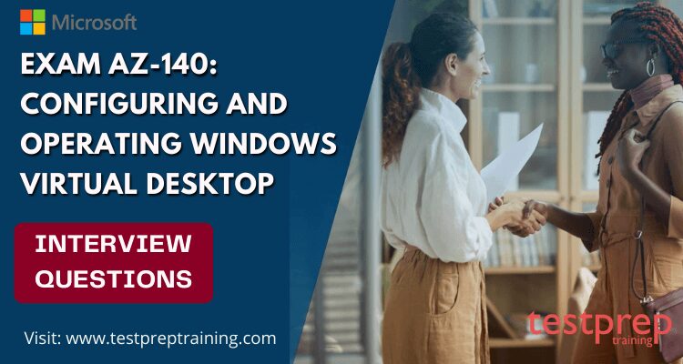 Exam AZ-140 Configuring and Operating Windows Virtual Desktop Interview Questions