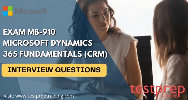 Exam MB-910: Microsoft Dynamics 365 Fundamentals (CRM) Interview Questions