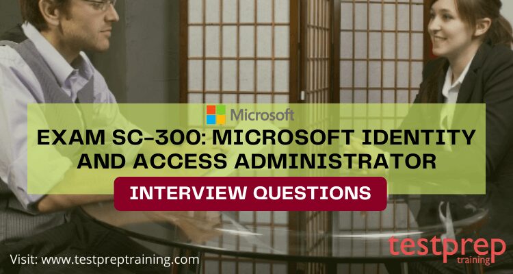 Exam SC-300 Microsoft Identity and Access Administrator Interview Questions