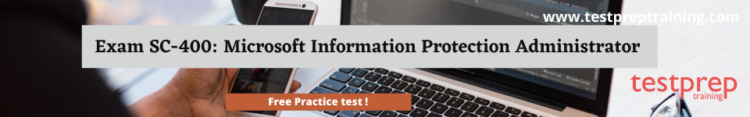 Exam SC-400: Microsoft Information Protection Administrator free practice test