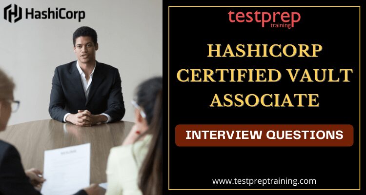HashiCorp Certified Vault Associate Interview QuestionsHashiCorp Certified Vault Associate Interview Questions