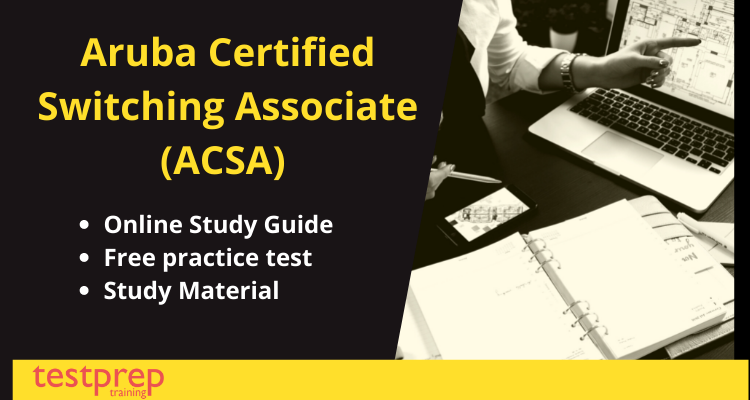 Aruba Certified Switching Associate (ACSA) exam guide