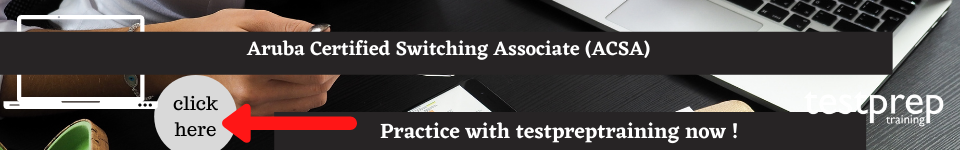 Aruba Certified Switching Associate (ACSA) Free Practice test