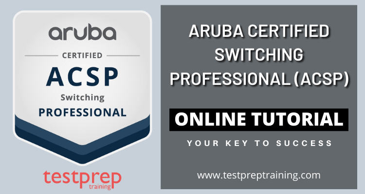 Aruba Certified Switching Professional (ACSP) Interview Questions