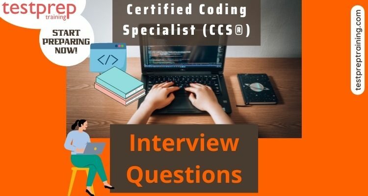 Certified Coding Specialist (CCS®) Interview Questions