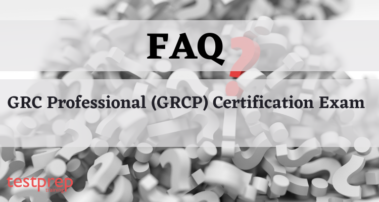 GRC Professional (GRCP) Certification FAQ