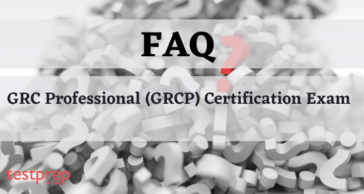 GRC Professional (GRCP) Certification  FAQ