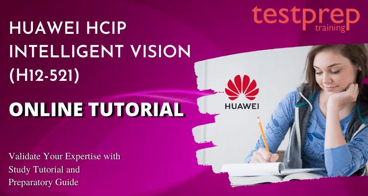 Huawei HCIP Intelligent Vision (H12-521) Online tutorial