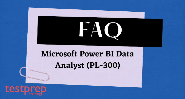 Microsoft Power BI Data Analyst (PL-300) FAQ