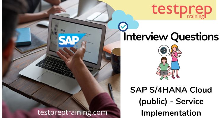SAP S/4HANA Cloud (public) - Service Implementation Interview Questions
