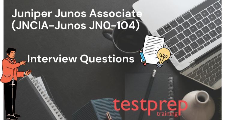 Juniper Junos Associate (JNCIA-Junos JN0-104) Interview Questions