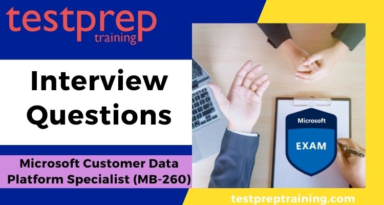 Microsoft Customer Data Platform Specialist (MB-260) Interview Questions