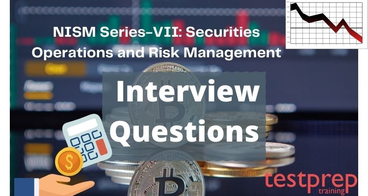 NISM Series-VII: Securities Operations and Risk Management Interview Questions