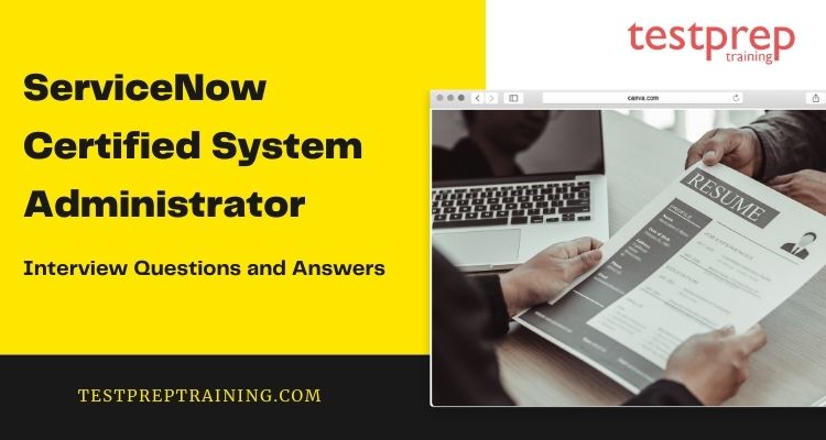 ServiceNow Certified System Administrator Interview Questions