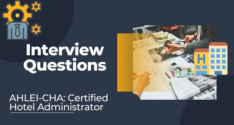 AHLEI-CHA: Certified Hotel Administrator Interview Questions