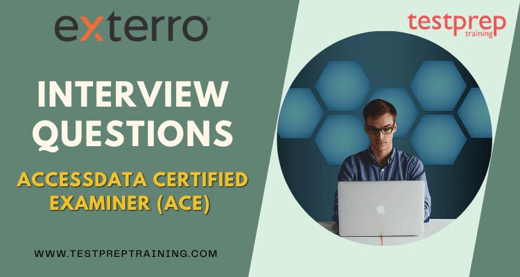 AccessData Certified Examiner (ACE) Interview Questions
