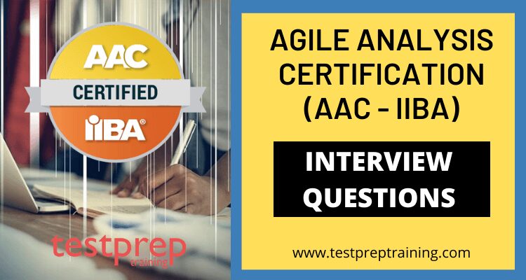 Agile Analysis certification (AAC-IIBA) Interview Questions