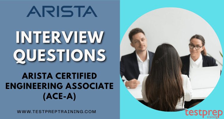 Arista Certified Engineering Associate (ACE-A) Interview Questions