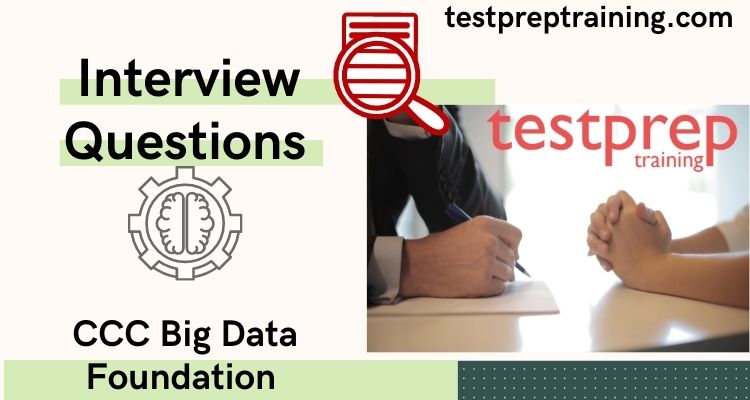 CCC Big Data Foundation Interview Questions