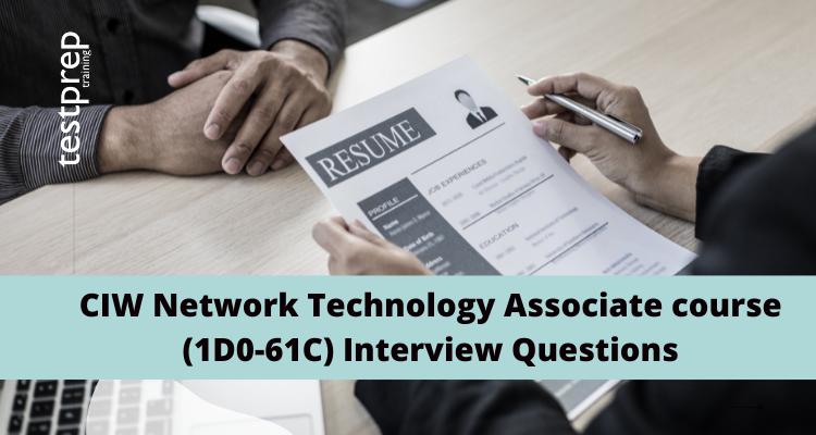 CIW Network Technology Associate course (1D0-61C) Interview Questions