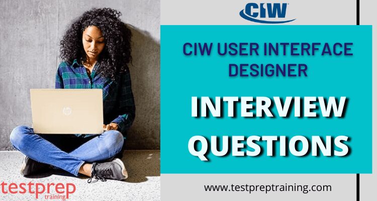 CIW User Interface Designer Interview Questions