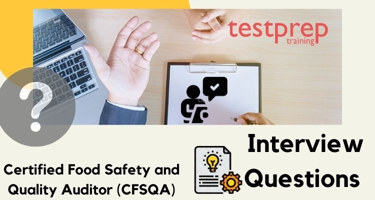 Certified Food Safety and Quality Auditor (CFSQA) Interview Questions