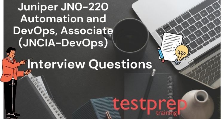 Juniper JN0-220 Automation and DevOps, Associate (JNCIA-DevOps) Interview Questions