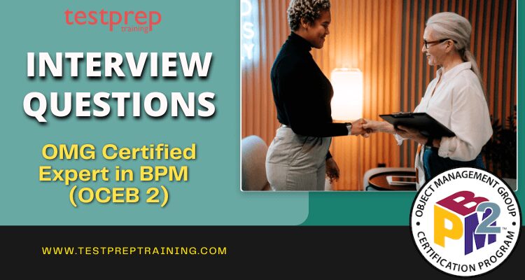 OMG Certified Expert in BPM™ (OCEB 2™) Interview Questions