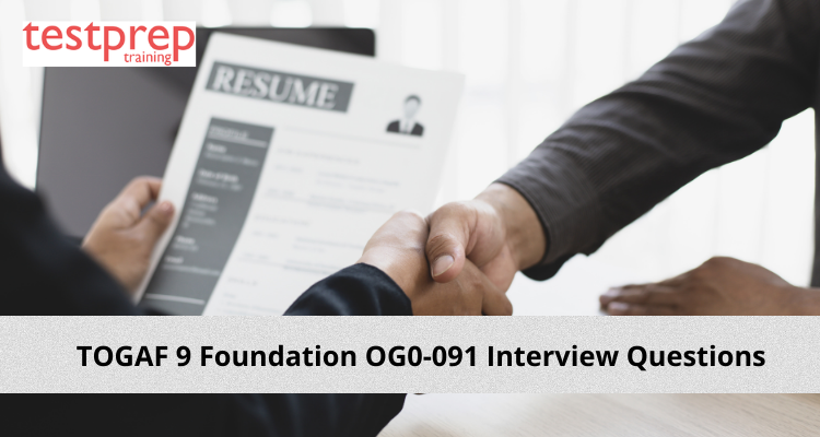 TOGAF 9 Foundation OG0-091 Interview Questions