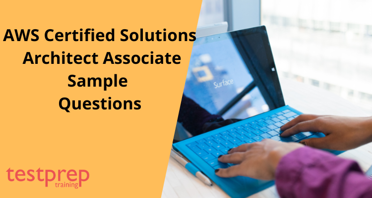 AWS Certified Solutions Architect Associate Sample Questions