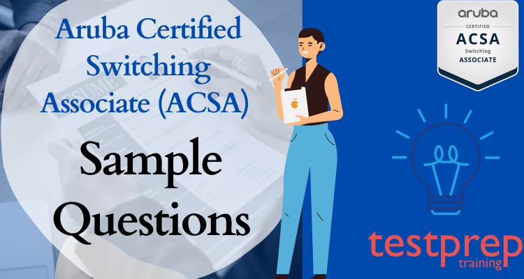 Aruba Certified Switching Associate (ACSA) Sample Questions